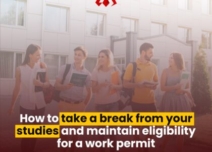 How to take a break from your studies and maintain eligibility for a work permit