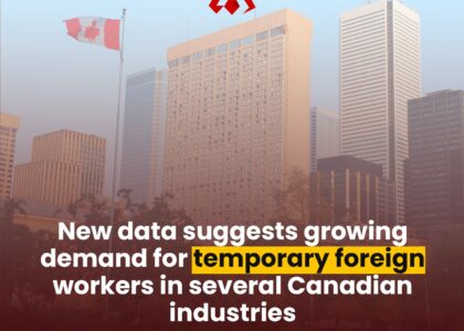 New data suggests growing demand for temporary foreign workers in several Canadian industries