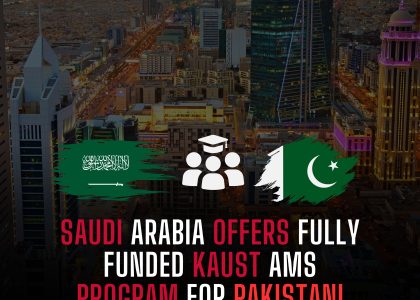 SAUDI ARABIA OFFERS FULLY FUNDED KAUST AMS PROGRAM FOR PAKISTANI STUDENTS