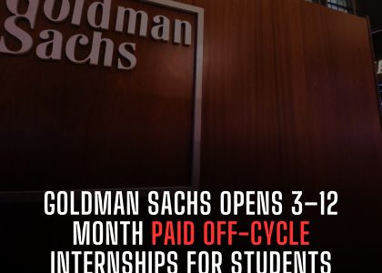 GOLDMAN SACHS OPENS 3–12 MONTH PAID OFF-CYCLE INTERNSHIPS FOR STUDENTS WORLDWIDE 🌍