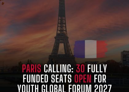 PARIS CALLING 30 FULLY FUNDED SEATS OPEN FOR YOUTH GLOBAL FORUM 2027 IN FRANCE 🇫🇷🗼