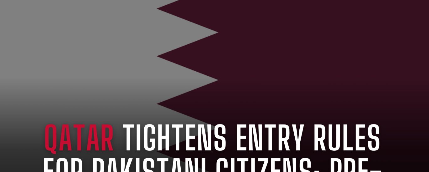 QATAR TIGHTENS ENTRY RULES FOR PAKISTANI CITIZENS; PRE-APPROVED HAYYA VISA REQUIRED 🇶🇦🇵🇰✈️
