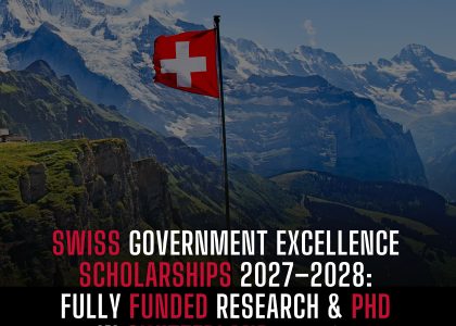 SWISS GOVERNMENT EXCELLENCE SCHOLARSHIPS 2027–2028 FULLY FUNDED RESEARCH & PHD IN SWITZERLAND 🇨🇭🎓