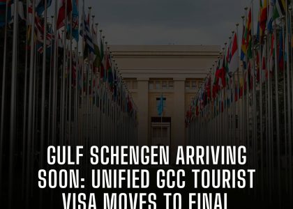 GULF SCHENGEN ARRIVING SOON: UNIFIED GCC TOURIST VISA MOVES TO FINAL ROLLOUT