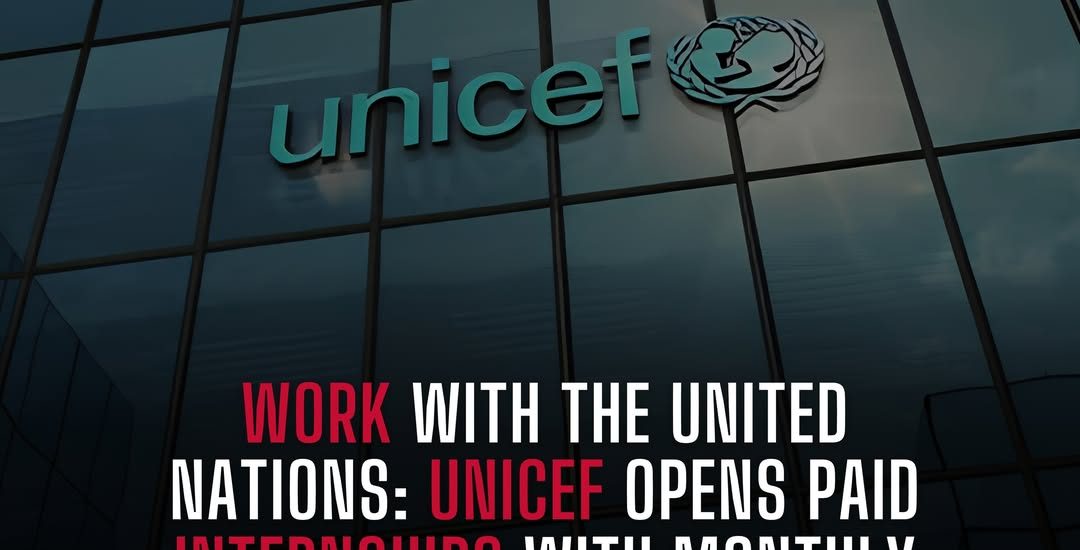 WORK WITH THE UNITED NATIONS: UNICEF OPENS PAID INTERNSHIPS WITH MONTHLY STIPEND & ZERO FEES 🇺🇳🌍💼
